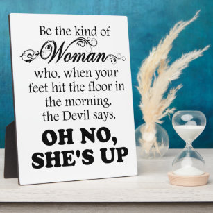 Be The Kind of Woman - Oh No She's Up Plaque