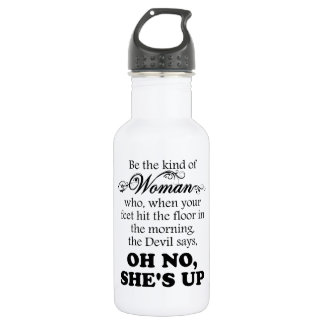 Be The Kind of Woman - Oh No She's Up Stainless Steel Water Bottle