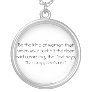 Be the kind of woman that when your feet hit the silver plated necklace
