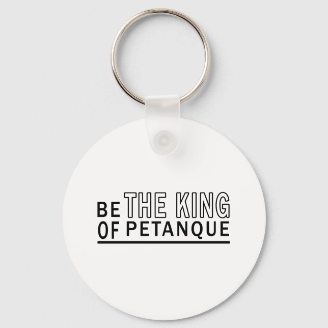 Be The King Of Petanque Keychain (Front)