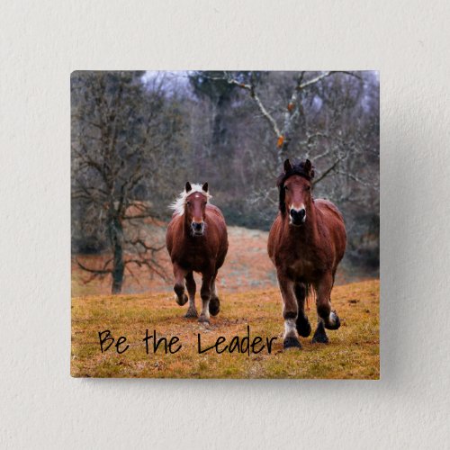 Be the Leader Horses Racing Pinback Button