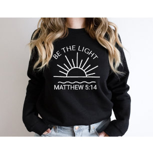 Be The Light-Christian-Religious-Faith-Bible Verse Sweatshirt