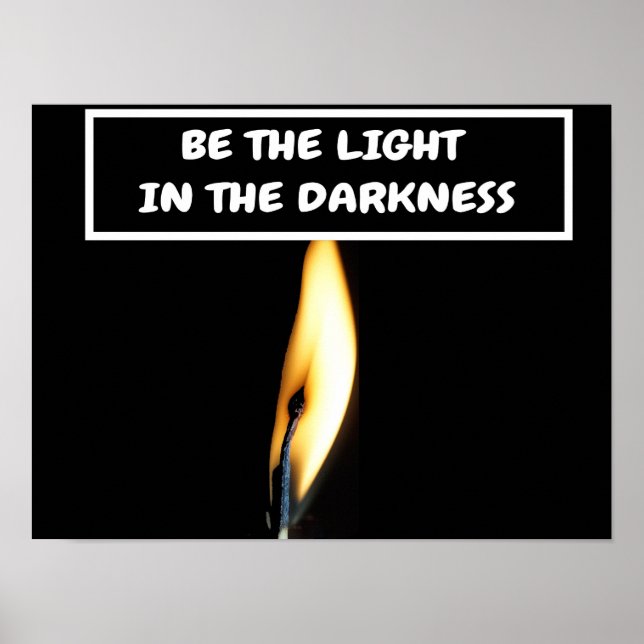 Be the light in the darkness. poster (Front)