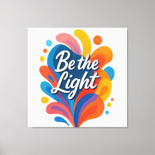 Be the Light Inspirational Colorful Typography Des Canvas Print
