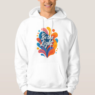 Be the Light Inspirational Colorful Typography Des Hoodie