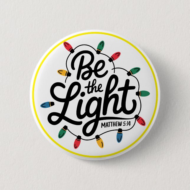 Be The Light Inspirational Positive Message Button (Front)