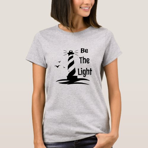 Be The Light Lighthouse Black Silhouette Style T_Shirt