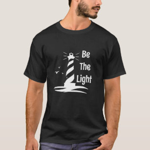 Be The Light Lighthouse White Silhouette Style T-Shirt