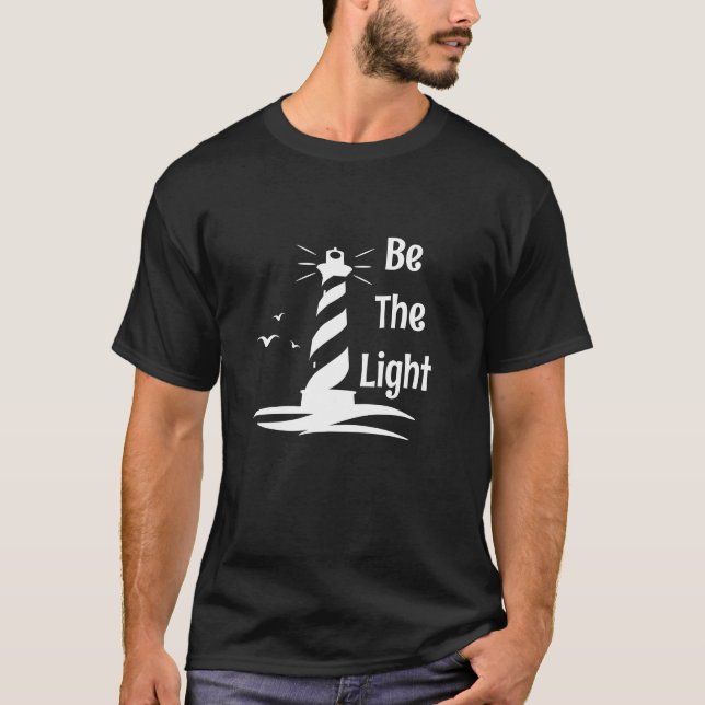 Be The Light Lighthouse White Silhouette Style T-Shirt (Front)