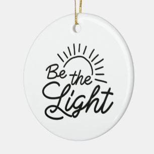Be the Light Logo , looks attractive fashion logo, Ceramic Ornament