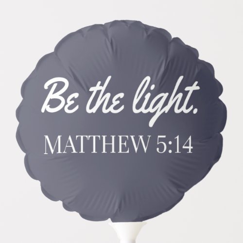 Be The Light Mathew 514 Bible Verse Balloon