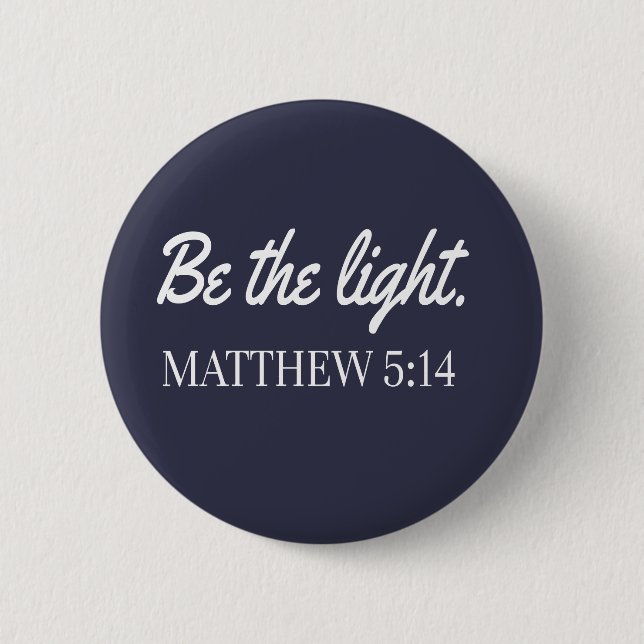 Be The Light Mathew 5:14 Bible Verse Button (Front)