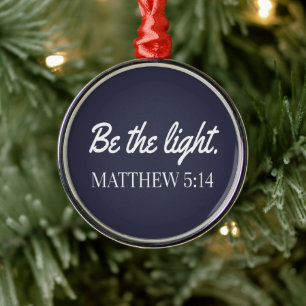 Be The Light Mathew 5:14 Bible Verse Metal Ornament
