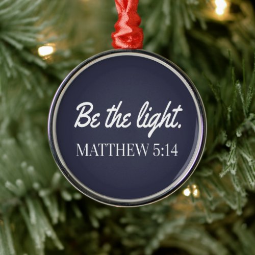Be The Light Mathew 514 Bible Verse Metal Ornament