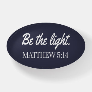 Be The Light Mathew 5:14 Bible Verse Paperweight