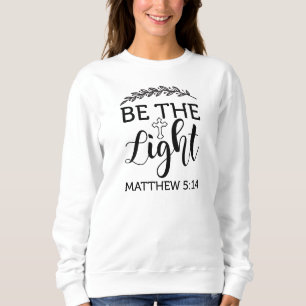 Be The Light Mathew 5:14-Faith-Bible Verse-God Sweatshirt
