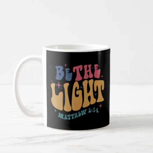 Be The Light Matthew 514 Christian Quote Jesus Re Coffee Mug