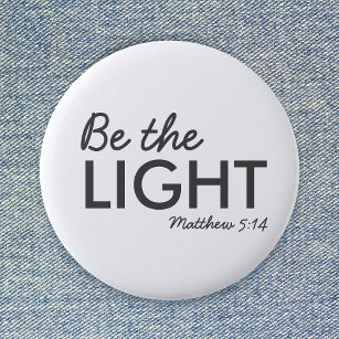 Be the Light   Matthew 5:14 Bible Verse Christian Button