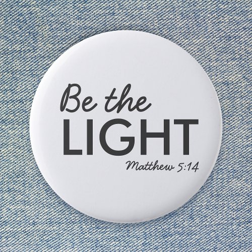 Be the Light  Matthew 514 Bible Verse Christian Button
