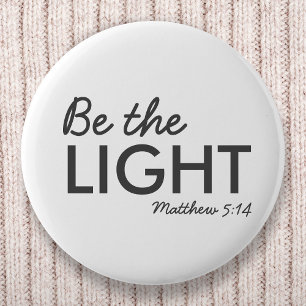 Be the Light   Matthew 5:14 Bible Verse Christian Button