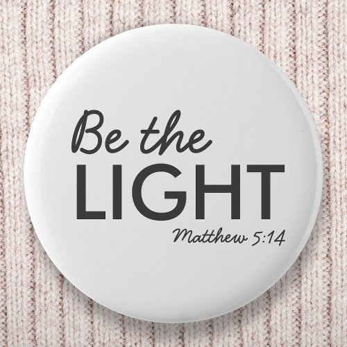 Be the Light  Matthew 514 Bible Verse Christian Button