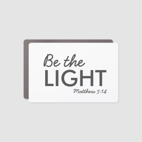 Be the Light  Matthew 514 Bible Verse Christian Car Magnet