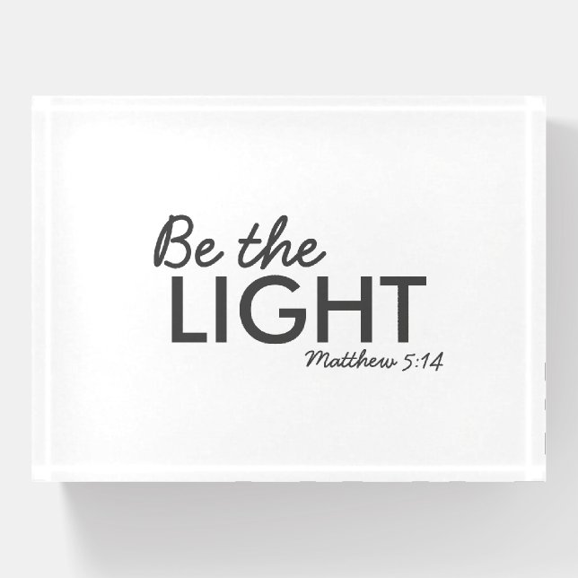 Be the Light | Matthew 5:14 Bible Verse Christian Paperweight (Front)