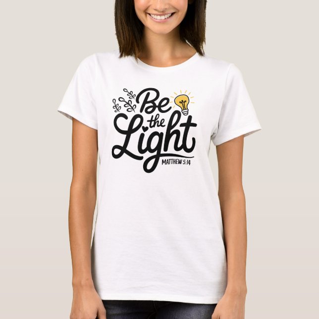 Be The Light Matthew 5 14 Bible Verse Christian  T-Shirt (Front)