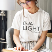 Be the Light | Matthew 5:14 Bible Verse Christian T-Shirt