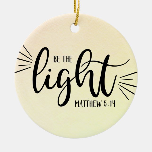 Be the Light Matthew 5:14 Ceramic Ornament (Front)
