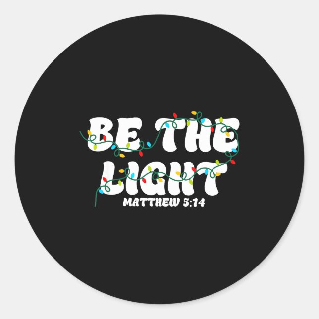 Be The Light Matthew 5_14 Christian Merry Christma Classic Round Sticker (Front)