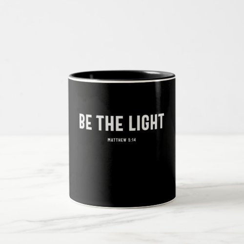 Be The Light Matthew 514 Christian Quote Two_Tone Coffee Mug