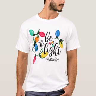 Be The Light Matthew 5 14 Christmas Lights Xmas T-Shirt