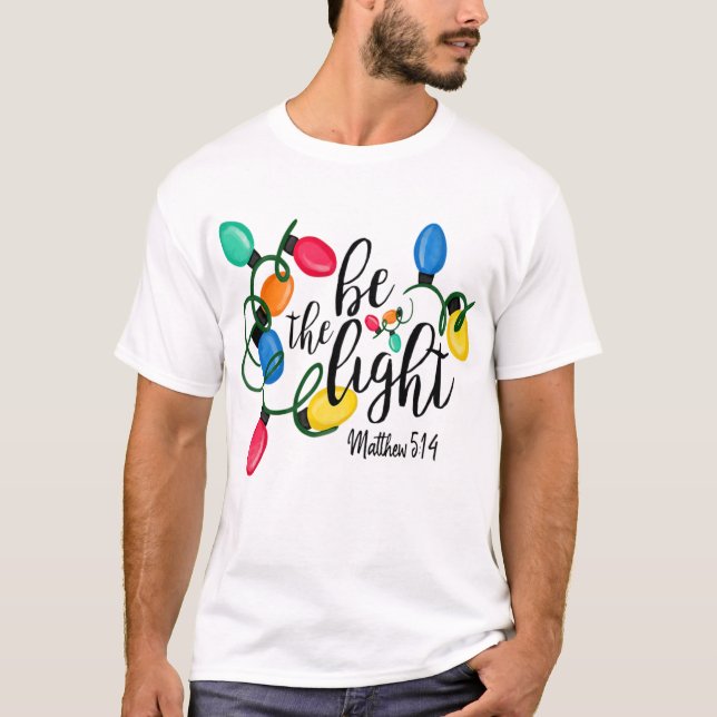 Be The Light Matthew 5 14 Christmas Lights Xmas T-Shirt (Front)