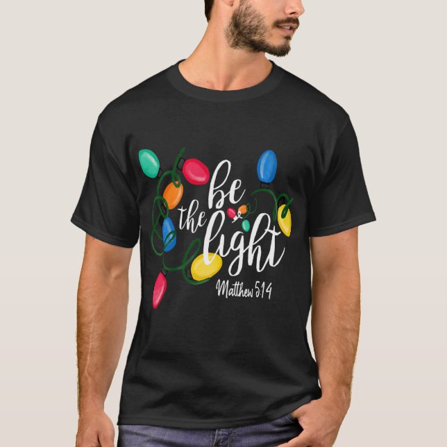 Be The Light Matthew 5 14 Christmas Lights Xmas T-Shirt (Front)