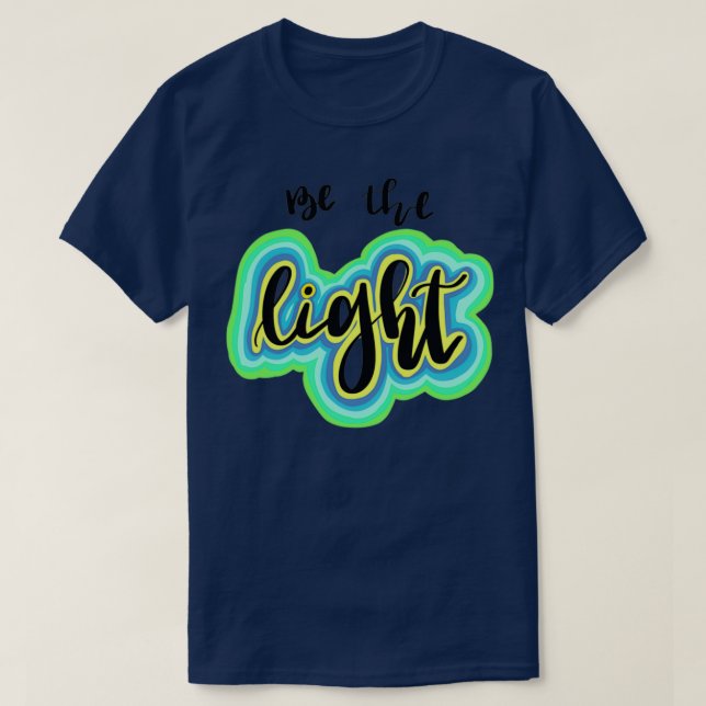 Be The Light T-Shirt (Design Front)