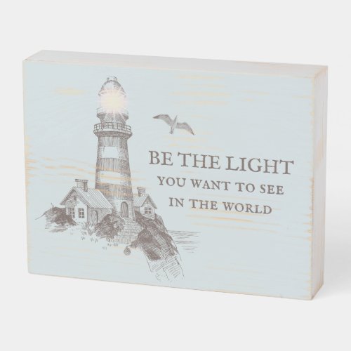 BE THE LIGHT You Want To See In The World Wooden Box Sign