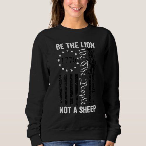 Be The Lion Not A Sheep  Ar15 2nd Amendment Pro Gu Sweatshirt