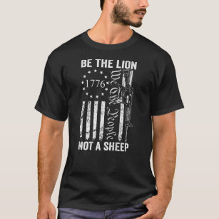 Be The Lion Not A Sheep Pro Gun 2Nd Amendment Ar15 T-Shirt