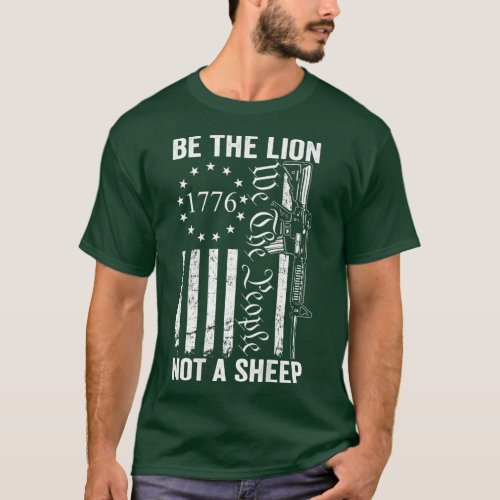 Be The Lion Not A Sheep _ Pro Gun 2nd Amendment AR T_Shirt