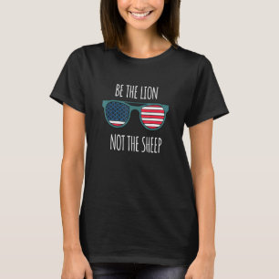 Be The Lion Not The Sheep American Flag Sunglasses T-Shirt