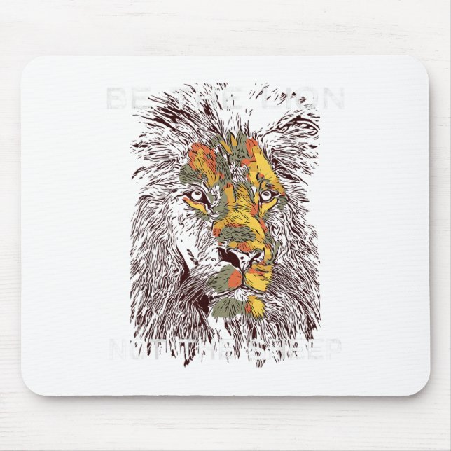 Be The Lion Not The Sheep Motivational  Mouse Pad (Front)