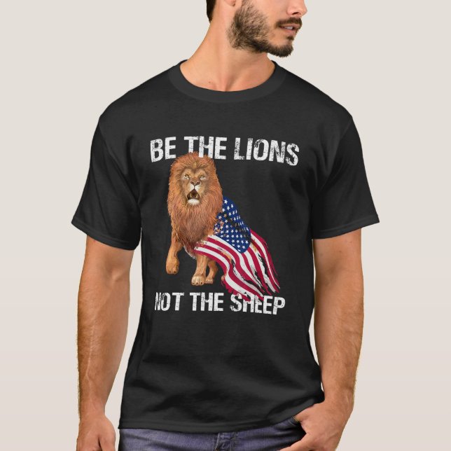 Be The Lion Not The Sheep Motivational Patriotic A T-Shirt (Front)