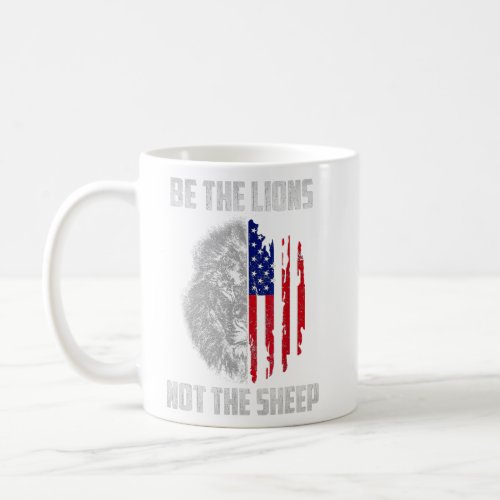 Be The Lion Not The Sheep Patriotic Lion American  Coffee Mug