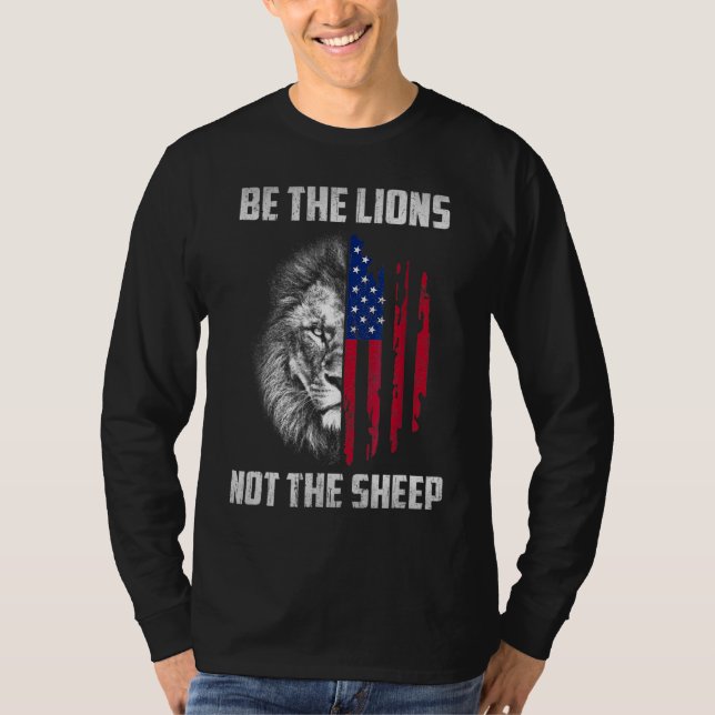 Be The Lion Not The Sheep Patriotic Lion American  T-Shirt (Front)