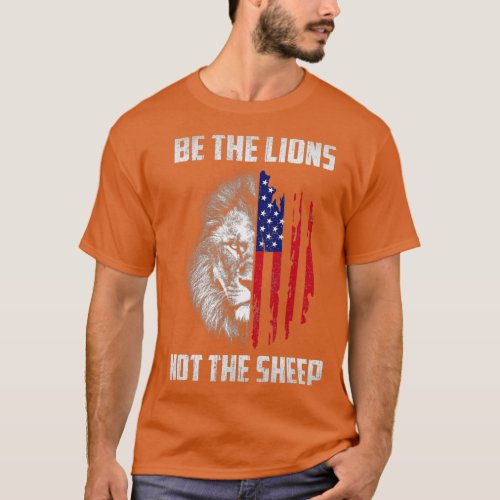 Be The Lion Not The Sheep Patriotic Lion American  T_Shirt