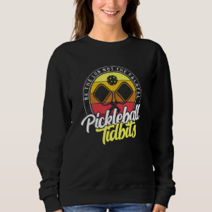Be The Lob Not The Falafel Pickleball Tidbits Sweatshirt