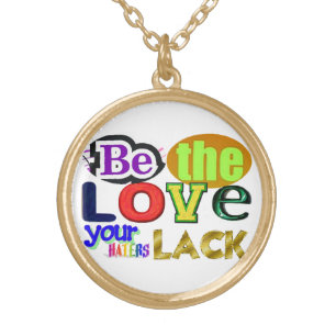 Be the Love Your Haters Lack Gold Plated Necklace