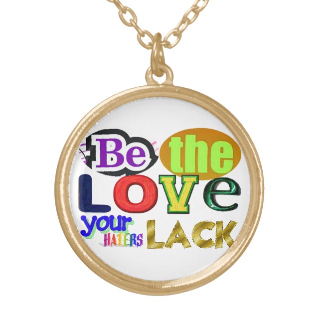 Be the Love Your Haters Lack Gold Plated Necklace (Front)
