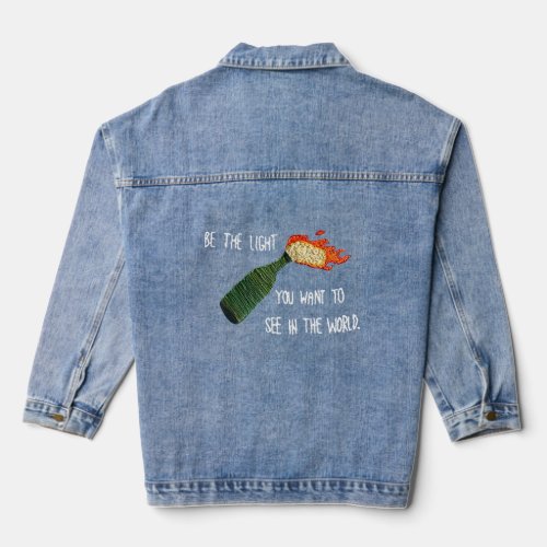 Be The Molotov Light You Want To See In The World  Denim Jacket